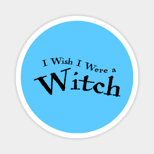 I wish I were a witch Magnet